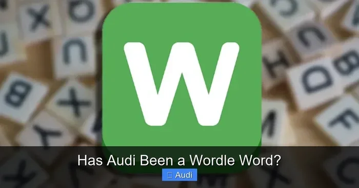 Has Audi Been a Wordle Word The Full Answer Is Right Here